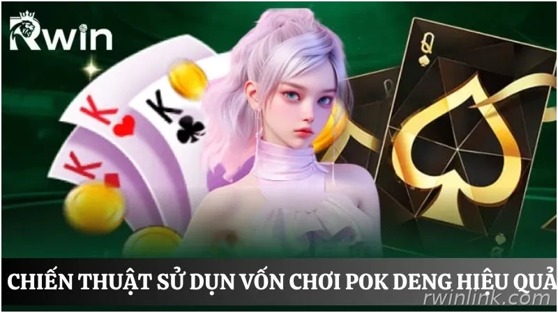 Quản lý vốn khi chơi Pok Deng hiệu quả