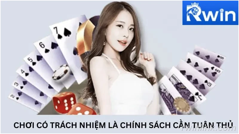 Chơi có trách nhiệm nhà cái Rwin là chính sách cần tuân thủ