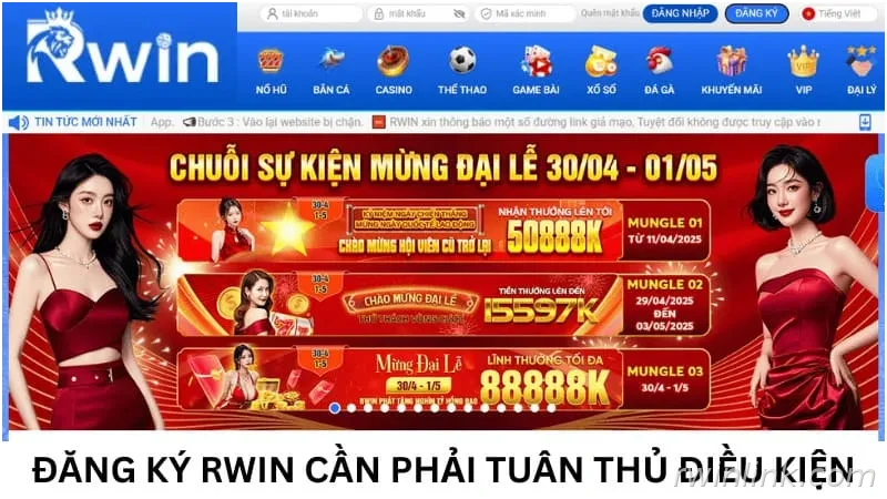 Đăng ký Rwin nhanh chóng cần phải tuân thủ điều kiện tại nhà cái