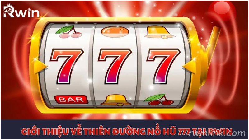 Thế giới slot cổ điển Thiên đường nổ hũ 777 Rwin