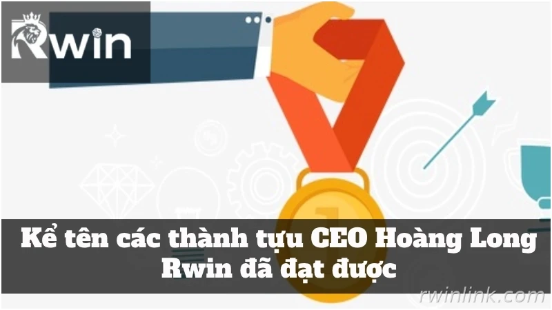 Các cột mốc phát triển gắn với CEO Hoàng Long Rwin