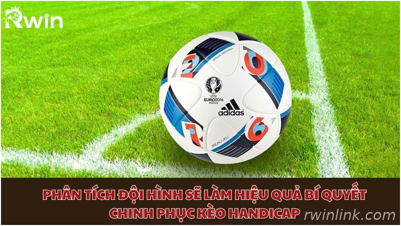 Phân tích đội hình để nâng cao hiệu quả khi chơi kèo Handicap
