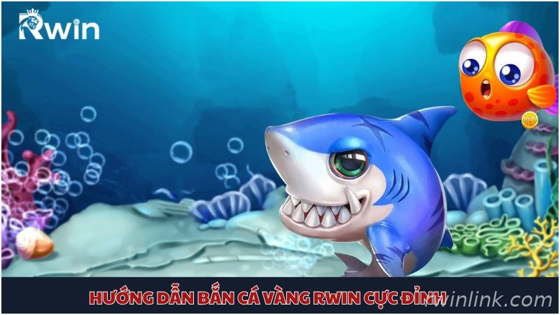 Hướng dẫn chơi bắn cá vàng Rwin