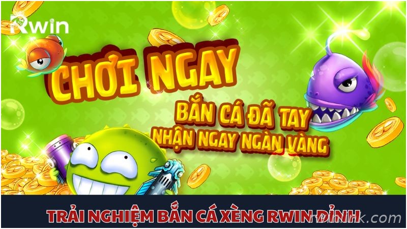 Khám phá bắn cá xèng Rwin hấp dẫn