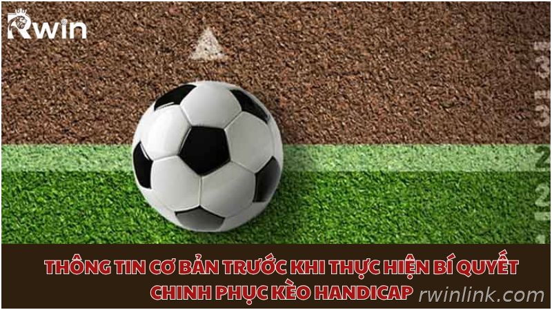 Thông tin cơ bản cần biết trước khi chơi kèo Handicap