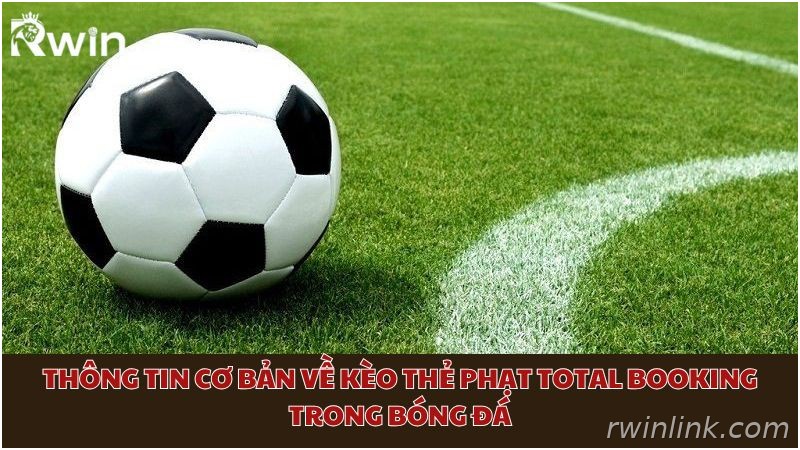 Kinh nghiệm soi kèo thẻ phạt Total Booking Rwin
