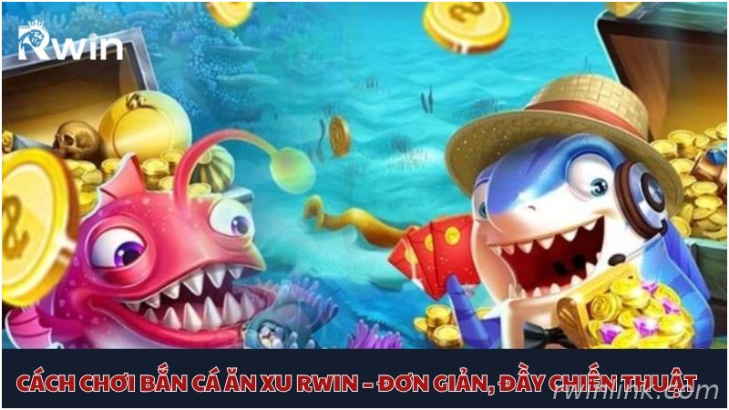 Hướng dẫn ngắm bắn trong bắn cá ăn xu Rwin