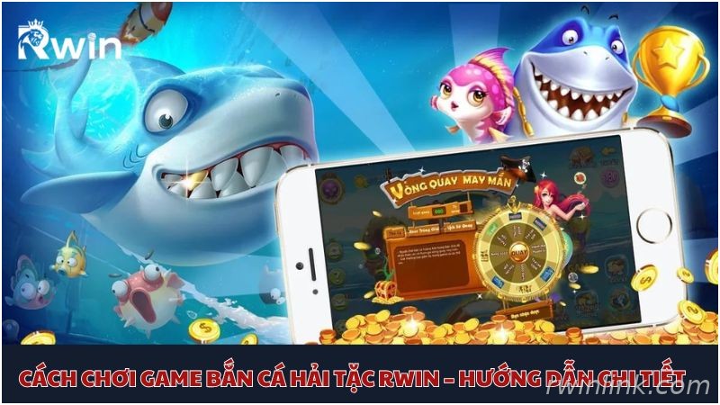 Hướng dẫn săn cá và dùng súng trong bắn cá Hải Tặc Rwin