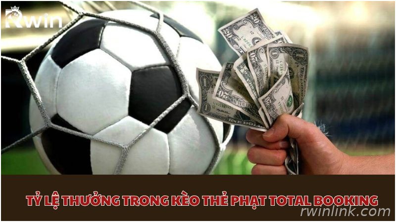 Bảng tỷ lệ kèo thẻ phạt Total Booking Rwin
