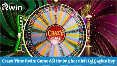 Crazy Time Rwin: Game đổi thưởng hot nhấ