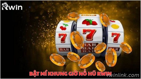 Bật mí khung giờ nổ hũ Rwin