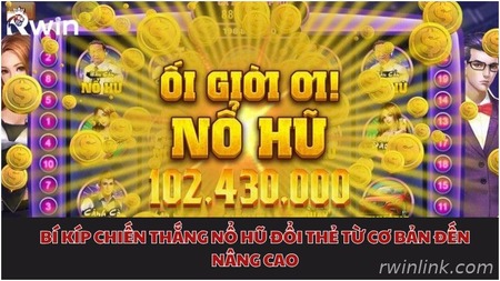 bí kíp chiến thắng nổ hũ đổi thẻ